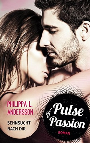 Preisvergleich Produktbild Pulse of Passion - Sehnsucht nach dir