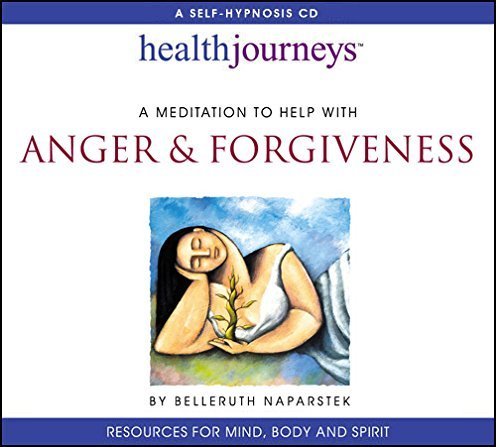 Meditation To Help with Anger & Forgiveness (Health Journeys) by Belleruth Naparstek (2002-06-01)