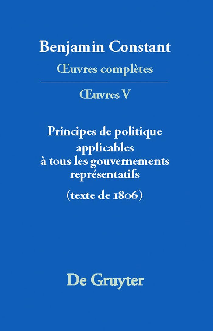 Principes De Politique Applicables a Tous Les Gouvernements Representatifs: (Texte De 1806)