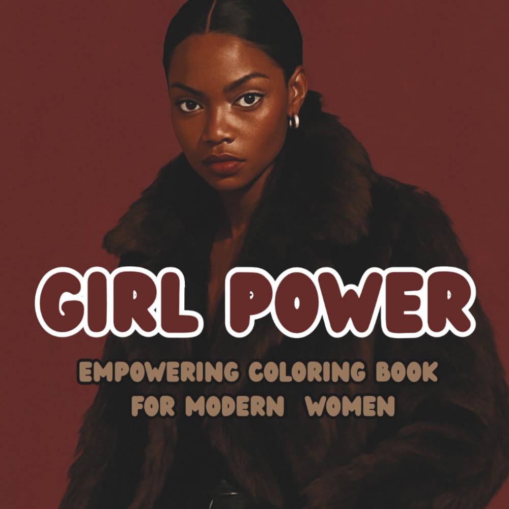 Girl Power Empowering Coloring Book for Modern Women: Beautiful and confident women to inspire creativity and self-love