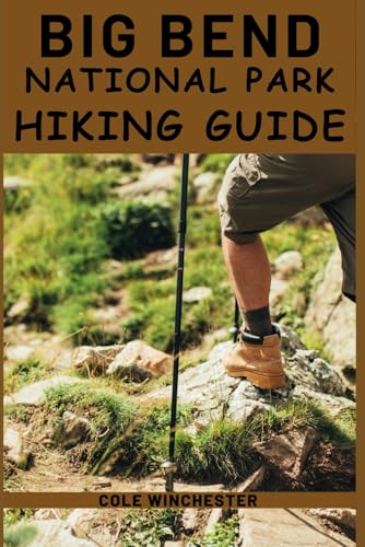Big Bend National Park Hiking Guide 2025: Exploring Trails, Landscapes, and Adventures in Texas' Majestic Wilderness