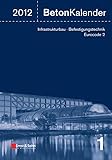  Beton-Kalender 2012: Schwerpunkte: Infrastrukturbau, Befestigungstechnik, Eurocode 2