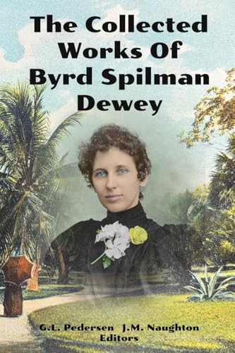The Collected Works of Byrd Spilman Dewey: Florida's Pioneer Author