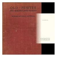 OLD PEWTER, ITS MAKERS AND MARKS IN ENGLAND, SCOTLAND and IRELAND B000L6N9M4 Book Cover