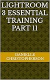  Lightroom 3 Essential Training Part 11 (English Edition)