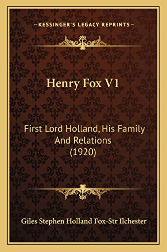 Henry Fox V1: First Lord Holland, His Family And Relations (1920)