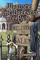 Warlock: The Darkness of Pain: The Warlock Series 0996770771 Book Cover