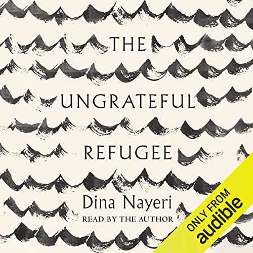 Dina Nayeri's The Ungrateful Refugee episode artwork