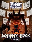  Bendy and The Ink Machine Activity Book For Kids: A Great Book With Interesting Activities: Maze Game, Word Search Coloring And More To Unwind And Have More Fun.