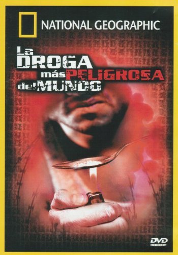 LA DROGA MAS PELIGROSA DEL MUNDO by A National Geographic Television Production