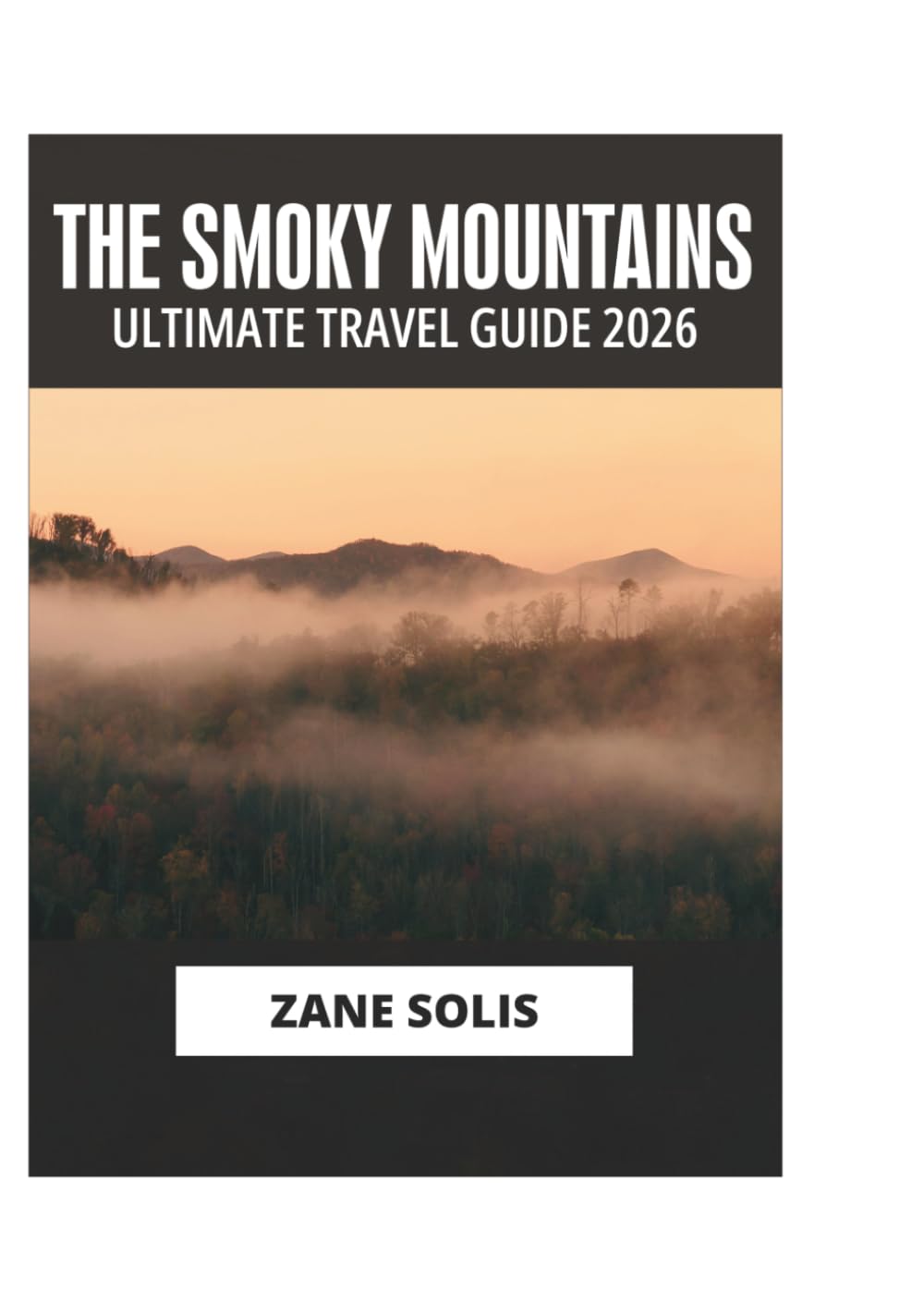 THE SMOKY MOUNTAINS ULTIMATE TRAVEL GUIDE 2026