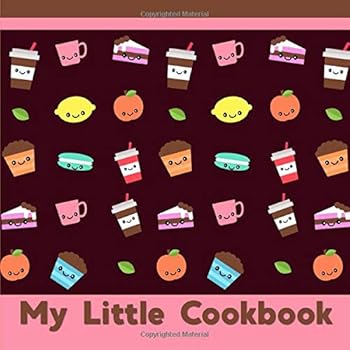 My Little Cookbook : A Blank Recipe Book for Kids to Write in with Fun Pink Kawaii Desserts Cover