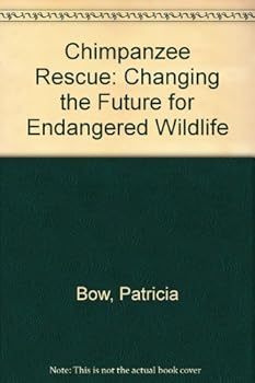 Library Binding Chimpanzee Rescue: Changing the Future for Endangered Wildlife Book