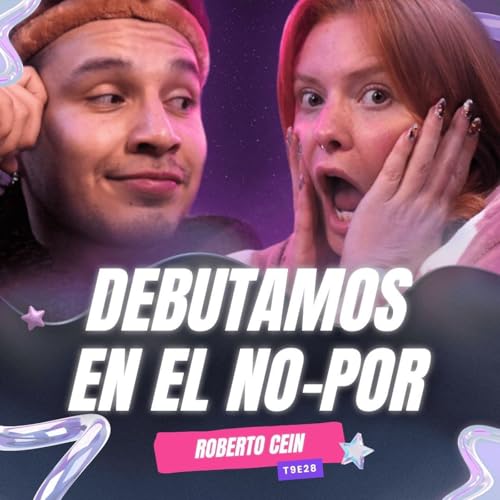 T9E28 &iexcl;Debutamos En El No-Por! 😱 Fr. @RobertoCein1 - #podcast #chisme