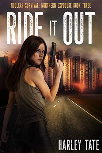 Ride it Out (Nuclear Survival: Northern Exposure Book 3)