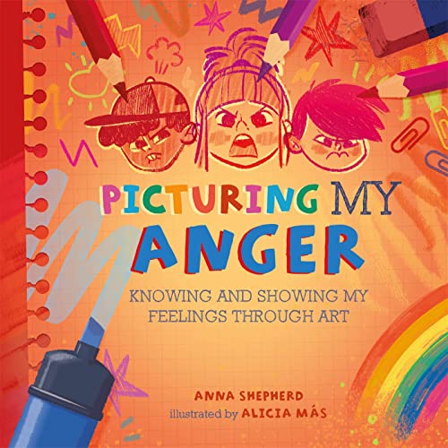 Franklin Watts Ltd All the Colours of Me Picturing My Anger Knowing and showing my feelings through art.