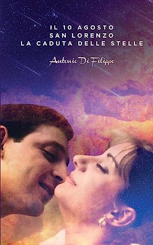 Il 10 agosto - San Lorenzo - La caduta delle stelle (Italian Edition)