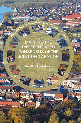Mapping the Differentiated Consensus of the Joint Declaration (Pathways for Ecumenical and Interreligious Dialogue)