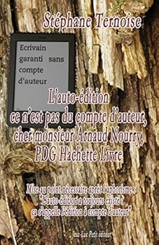 L'Auto-Edition Ce N'Est Pas Du Compte D'Auteur, Cher Monsieur Arnaud Nourry, Pdg Hachette Livre: Mise Au Point Necessaire Apres L'Aphorisme L'Auto-Edition a Toujours Existe CA S'Appelle L'Edition a Co