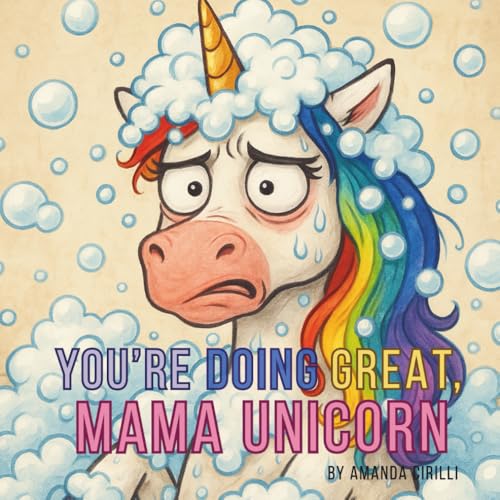 You’re Doing Great, Mama Unicorn