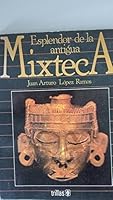 Desplendor De LA Antiqua Mixteca 9682426138 Book Cover