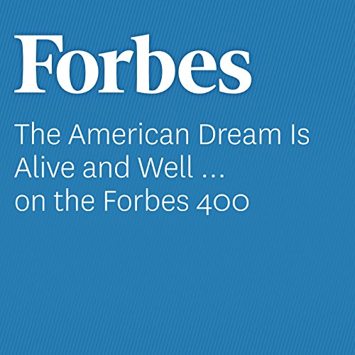 The American Dream Is Alive and Well  on the Forbes 400 Audiobook by Monte Burke episode artwork