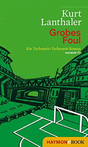 Grobes Foul: Ein Tschonnie-Tschenett-Roman (German Edition) - Lanthaler, Kurt