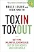 Toxin Toxout: Getting Harmful Chemicals Out of Our Bodies and Our World
