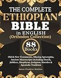  The Complete Ethiopian Bible in English (Orthodox Collection): Old & New Testaments, Missing Apocrypha, Ancient Manuscripts including Enoch, Jubilees, Meqabyan, Josippon, Sinodos & Apostolic Tradition