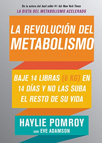 La revolución del metabolismo: Baje 14 libras en 14 días y no las suba el resto de su vida (La dieta del metabolismo acelerado)