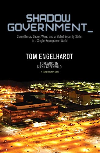 Shadow Government: Surveillance, Secret Wars, And A Global Security State In A Single-Superpower World #TOP30