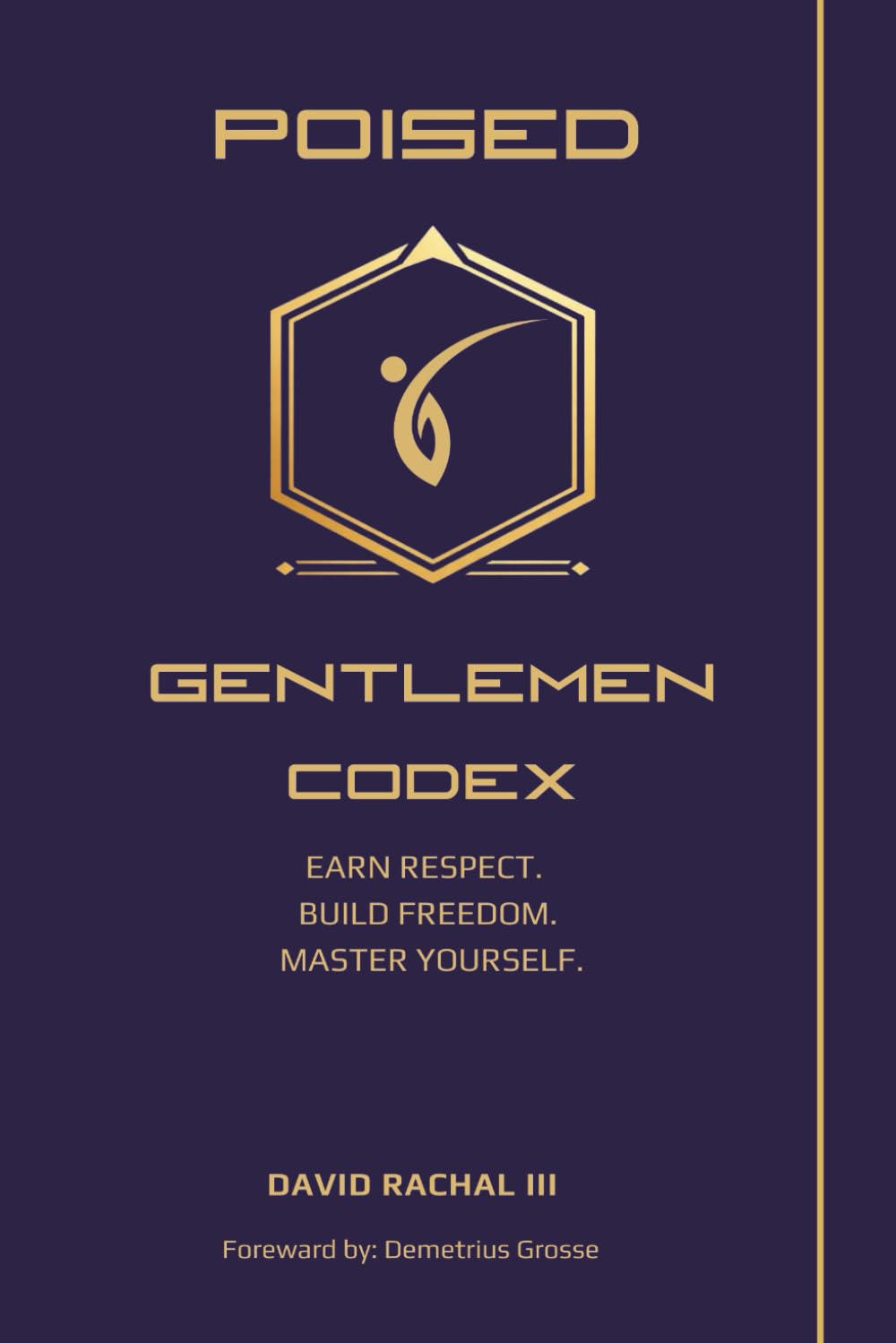 The Poised Gentlemen Codex: Earn Respect. Build Freedom. Master Yourself.      Paperback – February 26, 2026