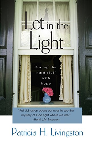 Let in the Light: Facing the Hard Stuff With Hope