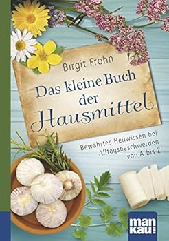 Paperback Das kleine Buch der Hausmittel. Kompakt-Ratgeber: Bewährtes Heilwissen bei Alltagsbeschwerden von A bis Z [German] Book