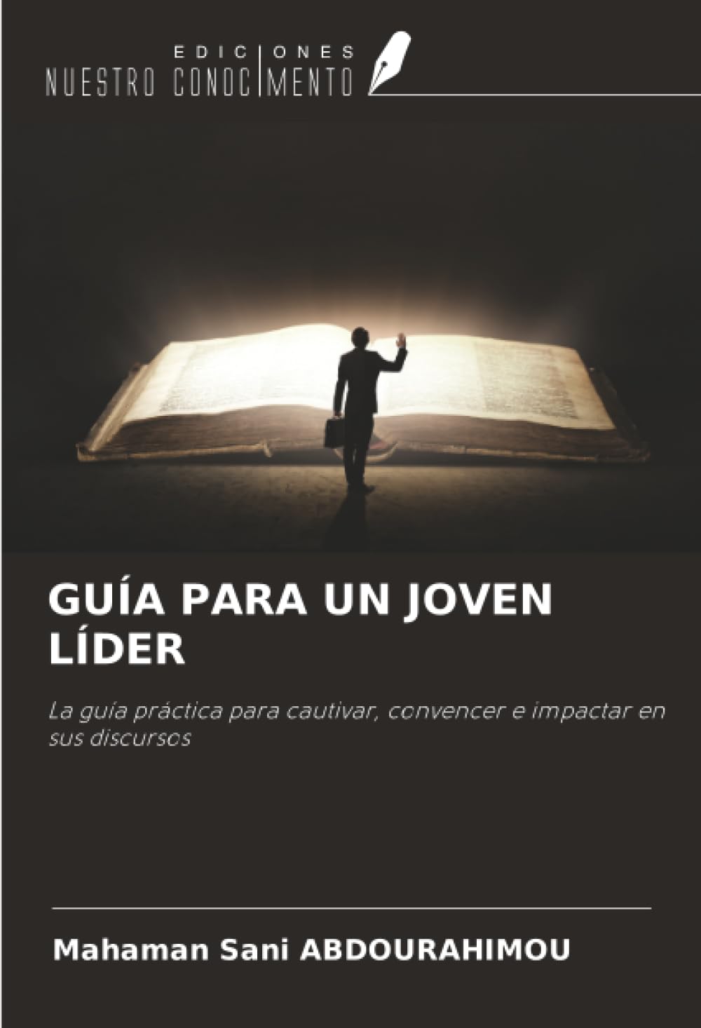 GUÍA PARA UN JOVEN LÍDER: La guía práctica para cautivar, convencer e impactar en sus discursos