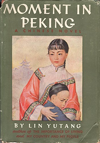 Moment in Peking;: A novel of contemporary Chin... B0006AOOGU Book Cover