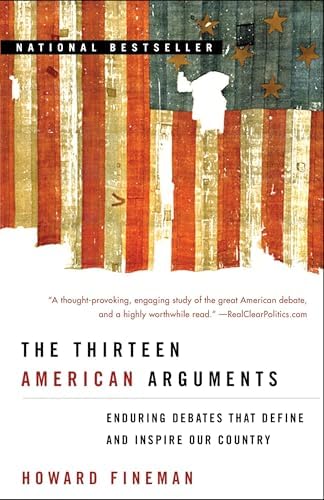 The Thirteen American Arguments: Enduring Debates That Define and Inspire Our Country