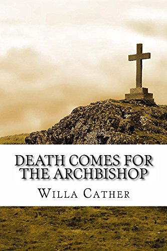 Death Comes For The Archbishop Annotated Edition Willa Cather S Great Classics Book 6 Ebook Cather Willa Cascais Classic Editions Garrett Oliver Amazon In Kindle Store