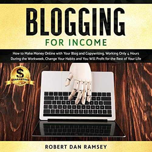 Télécharger Blogging for Income: How to Make Money Online with Your Blog and Copywriting, Working Only 4 Hours D Livre PDF Gratuit