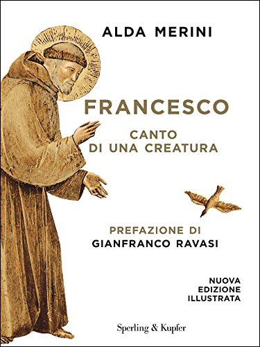 Francesco. Canto di una creatura Francesco. Canto di una creatura