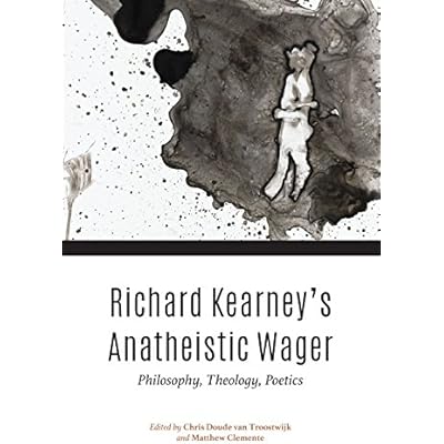 Richard Kearney's Anatheistic Wager