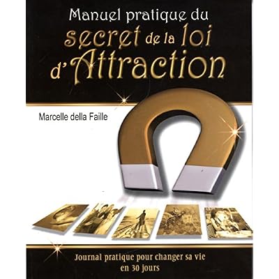 Manuel pratique du secret de la loi d'Attraction