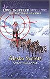 Alaska Secrets: A Love Inspired Cold Case Suspense Romance (Love Inspired Suspense)
