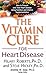 The Vitamin Cure for Heart Disease: How to Prevent and Treat Heart Disease Using Nutrition and Vitamin Supplementation