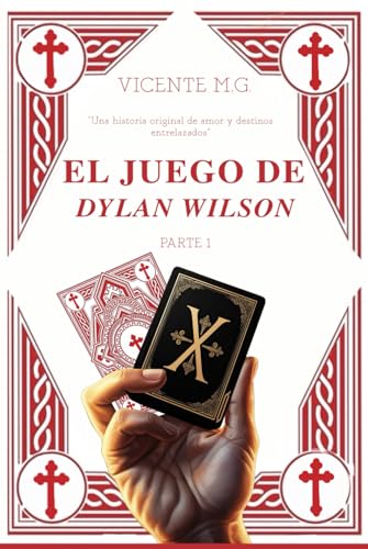 El juego de Dylan Wilson Parte 1: Una historia original de amor y destinos entrelazados