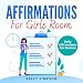 Affirmations For Girls Room - Daily Affirmations For Women!: Discover All You Really Need To Know! (English Edition)