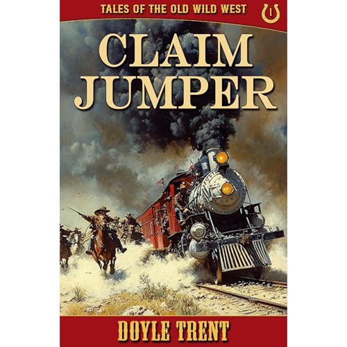 Claim Jumper: Tales of the Old Wild West - Book 1 by Doyle Trent episode artwork