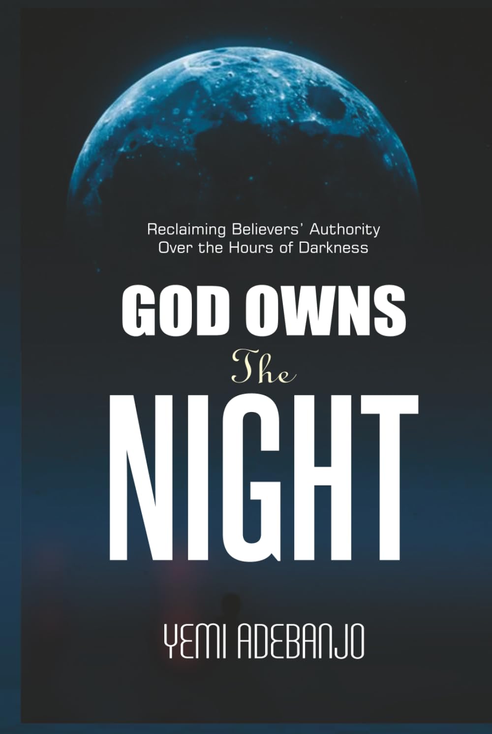 BREAKING THE POWER OF NIGHTMARES: Rewiring the Believer's Mind with the Truth (Conquering the Night Series)