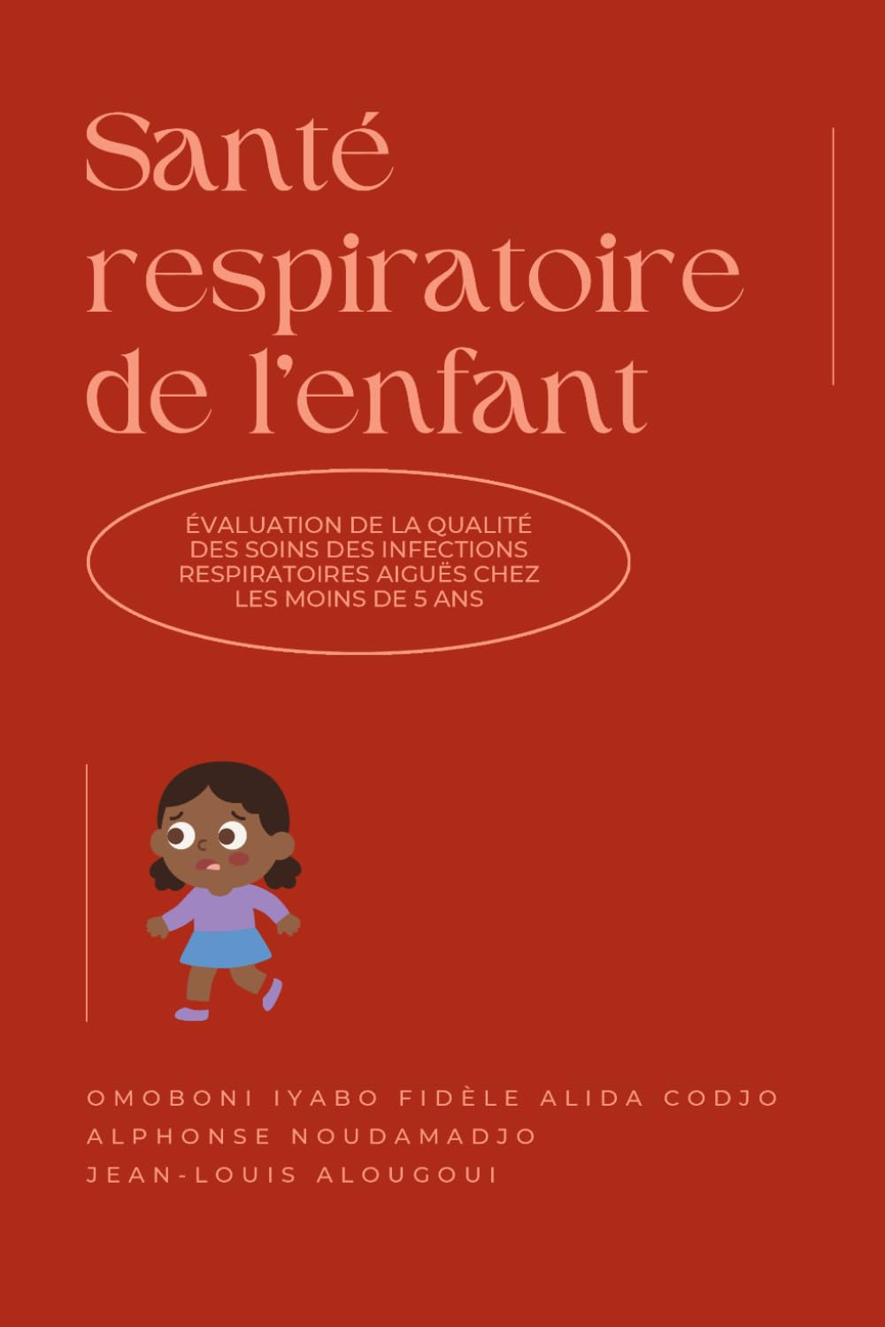 Santé respiratoire de l’enfant: Évaluation de la qualité des soins des infections respiratoires aiguës chez les moins de 5 ans