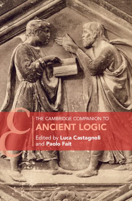 The Cambridge Companion to Ancient Logic (Cambridge Companions to Philosophy)      New Edition